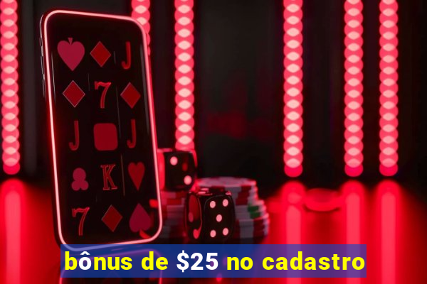 bônus de $25 no cadastro